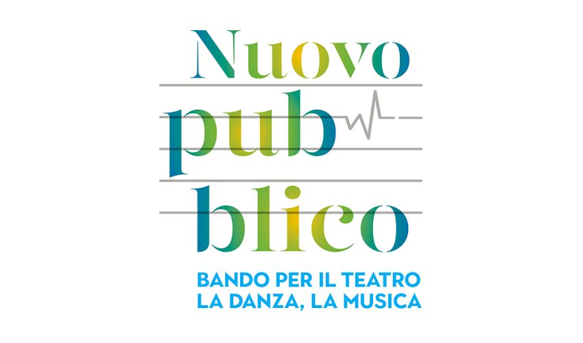 NUOVO PUBBLICO. Presentazione del Bando per il Teatro, la Danza e la Musica