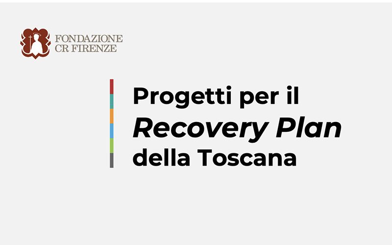 Recovery Plan: i progetti per la Toscana del gruppo di lavoro di Fondazione CR Firenze
