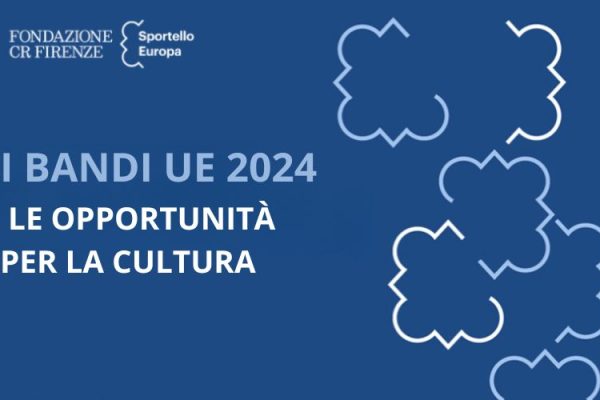 Bandi UE per la cultura, ecco le nuove opportunità di contributi per il 2024