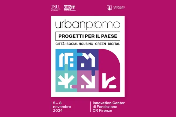 Urbanistica, a Firenze torna il summit di Urbanpromo 