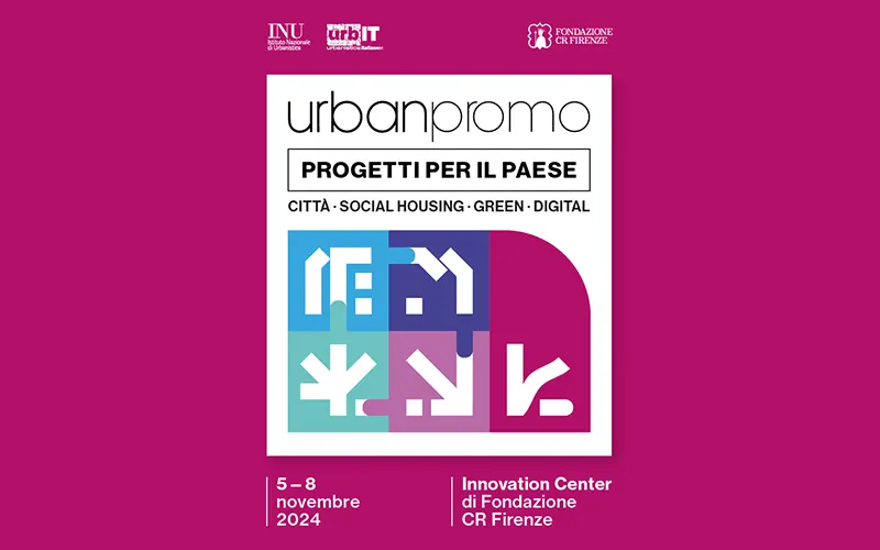 Urbanistica, a Firenze torna il summit di Urbanpromo 