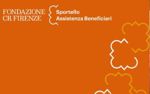 Fondazione CR Firenze presenta lo Sportello Assistenza Beneficiari
