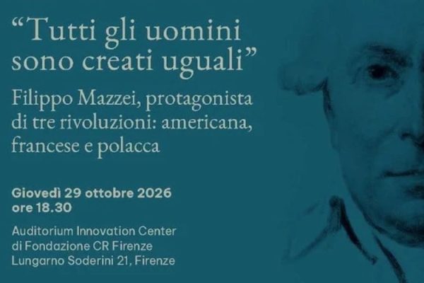 «Tutti gli uomini sono creati uguali». Filippo Mazzei, protagonista di tre rivoluzioni: americana, francese e polacca