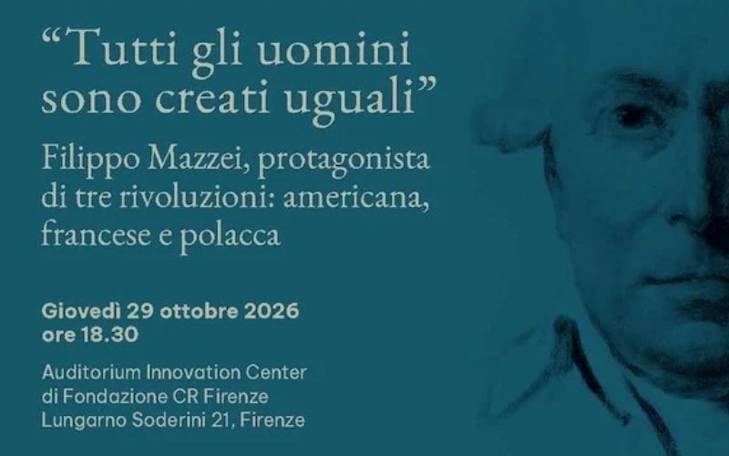 «Tutti gli uomini sono creati uguali». Filippo Mazzei, protagonista di tre rivoluzioni: americana, francese e polacca